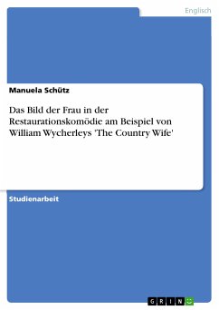 Das Bild der Frau in der Restaurationskomödie am Beispiel von William Wycherleys 'The Country Wife' (eBook, PDF) - Schütz, Manuela