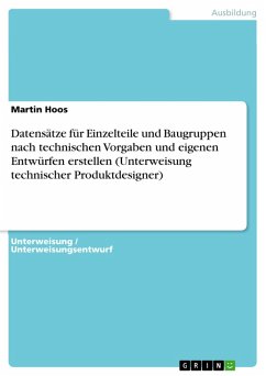 Cover Datensätze für Einzelteile und Baugruppen nach technischen Vorgaben und eigenen Entwürfen erstellen (Unterweisung technischer Produktdesigner) (eBook, PDF)