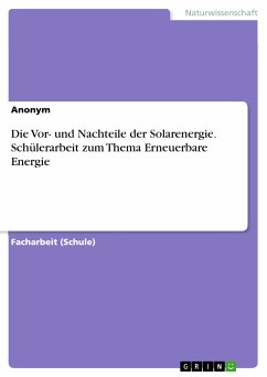 Die Vor- und Nachteile der Solarenergie. Schülerarbeit zum Thema Erneuerbare Energie (eBook, PDF)