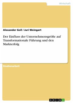 Der Einfluss der Unternehmensgröße auf Transformationale Führung und den Markterfolg (eBook, PDF) - Goll, Alexander; Weingart, Juri