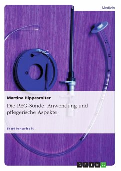 Die PEG-Sonde. Anwendung und pflegerische Aspekte (eBook, PDF) - Hippesroiter, Martina