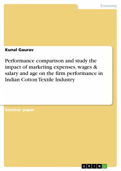 Performance comparison and study the impact of marketing expenses, wages & salary and age on the firm performance in Indian Cotton Textile Industry (eBook, PDF) - Gaurav, Kunal