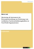 Mentoring als Instrument der Personalentwicklung zur Förderung vom weiblichen Nachwuchsführungskräften in Non-Profit-Organisationen (eBook, PDF)