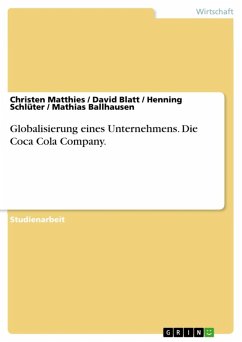 Globalisierung eines Unternehmens. Die Coca Cola Company. (eBook, ePUB) - Matthies, Christen; Blatt, David; Schlüter, Henning; Ballhausen, Mathias