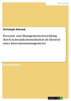 Personal- und Managemententwicklung durch Achtsamkeitsmeditation als Element eines Innovationsmanagements (eBook, PDF) - Schrank, Christoph