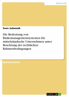 Die Bedeutung von Risikomanagementsystemen für mittelständische Unternehmen unter Beachtung der rechtlichen Rahmenbedingungen (eBook, PDF) - Jedamzik, Sven