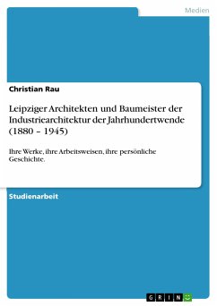 Leipziger Architekten und Baumeister der Industriearchitektur der Jahrhundertwende (1880 – 1945) (eBook, PDF) - Rau, Christian