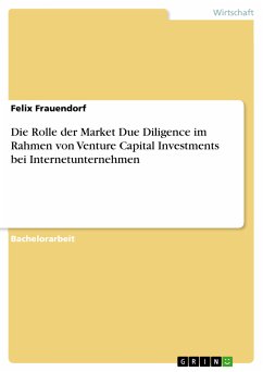 Die Rolle der Market Due Diligence im Rahmen von Venture Capital Investments bei Internetunternehmen (eBook, PDF) - Frauendorf, Felix