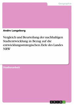 Vergleich und Beurteilung der nachhaltigen Stadtentwicklung in Bezug auf die entwicklungsstrategischen Ziele des Landes NRW (eBook, PDF)