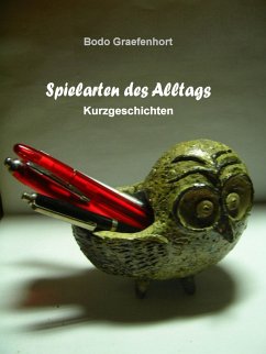 Spielarten des Alltags (eBook, ePUB) - Graefenhort, Bodo