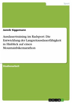 Ausdauertraining im Radsport: Die Entwicklung der Langzeitausdauerfähigkeit in Hinblick auf einen Mountainbikemarathon (eBook, PDF)