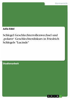 Schlegel Geschlechterrollenwechsel und ,polarer‘ Geschlechterdiskurs in Friedrich Schlegels 
