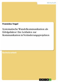 Systematische Wandelkommunikation als Erfolgsfaktor: Ein Leitfaden zur Kommunikation in Veränderungsprojekten (eBook, PDF) - Vogel, Franziska