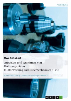 Anreißen und Ankörnen von Bohrungsmitten (Unterweisung Industriemechaniker / -in) (eBook, PDF)