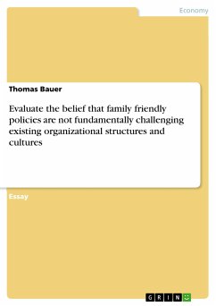 Evaluate the belief that family friendly policies are not fundamentally challenging existing organizational structures and cultures (eBook, PDF)