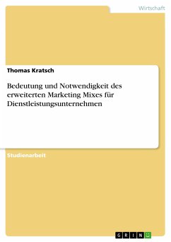 Bedeutung und Notwendigkeit des erweiterten Marketing Mixes für Dienstleistungsunternehmen (eBook, PDF) - Kratsch, Thomas