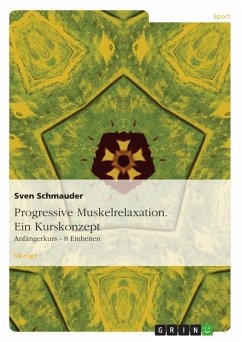 Progressive Muskelrelaxation. Ein Kurskonzept (eBook, ePUB) - Schmauder, Sven