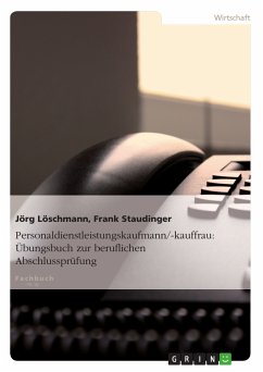 Personaldienstleistungskaufmann/-kauffrau: Übungsbuch zur beruflichen Abschlussprüfung (eBook, PDF) - Löschmann, Jörg; Staudinger, Frank