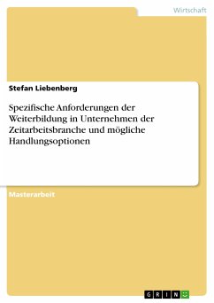 Spezifische Anforderungen der Weiterbildung in Unternehmen der Zeitarbeitsbranche und mögliche Handlungsoptionen (eBook, PDF)