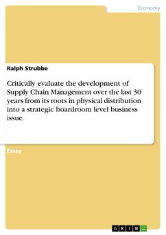 Critically evaluate the development of Supply Chain Management over the last 30 years from its roots in physical distribution into a strategic boardroom level business issue. (eBook, PDF) - Strubbe, Ralph