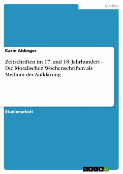 Zeitschriften im 17. und 18. Jahrhundert - Die Moralischen Wochenschriften als Medium der Aufklärung (eBook, PDF) - Aldinger, Karin