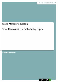 Vom Ehrenamt zur Selbsthilfegruppe (eBook, PDF) Vom Ehrenamt zur Selbsthilfegruppe (eBook, PDF)