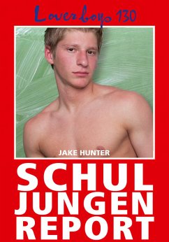 Loverboys 130: Schuljungenreport (eBook, ePUB) - Hunter, Jake