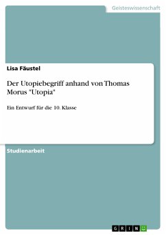 Der Utopiebegriff anhand von Thomas Morus &quote;Utopia&quote; (eBook, PDF)