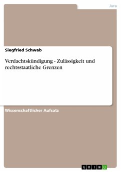 Verdachtskündigung - Zulässigkeit und rechtsstaatliche Grenzen (eBook, PDF) - Schwab, Siegfried