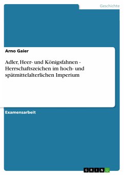 Adler, Heer- und Königsfahnen - Herrschaftszeichen im hoch- und spätmittelalterlichen Imperium (eBook, PDF) - Gaier, Arno