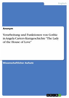 Verarbeitung und Funktionen von Gothic in Angela Carters Kurzgeschichte &quote;The Lady of the House of Love&quote; (eBook, PDF)