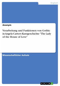 Verarbeitung und Funktionen von Gothic in Angela Carters Kurzgeschichte "The Lady of the House of Love" (eBook, PDF)