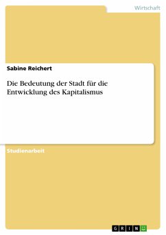 Die Bedeutung der Stadt für die Entwicklung des Kapitalismus (eBook, PDF) - Reichert, Sabine
