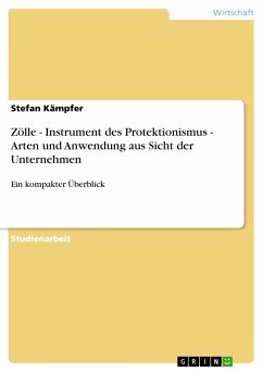 Zölle - Instrument des Protektionismus - Arten und Anwendung aus Sicht der Unternehmen (eBook, PDF) - Kämpfer, Stefan