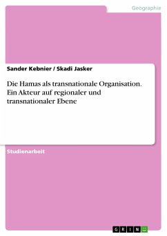 Die Hamas als transnationale Organisation. Ein Akteur auf regionaler und transnationaler Ebene (eBook, PDF) - Kebnier, Sander; Jasker, Skadi