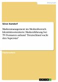 Markenmanagement im Medienbereich - Identitätsorientierte Markenführung bei TV-Formaten dargestellt am Beispiel &quote;Deutschland sucht den Superstar&quote; (eBook, PDF)