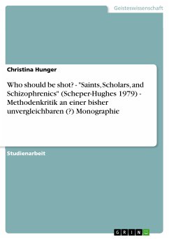 Who should be shot? - "Saints, Scholars, and Schizophrenics" (Scheper-Hughes 1979) - Methodenkritik an einer bisher unvergleichbaren (?) Monographie (eBook, PDF)