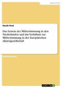 Das System der Mitbestimmung in den Niederlanden und das Verhältnis zur Mitbestimmung in der Europäischen Aktiengesellschaft (eBook, PDF) - Pust, Sarah