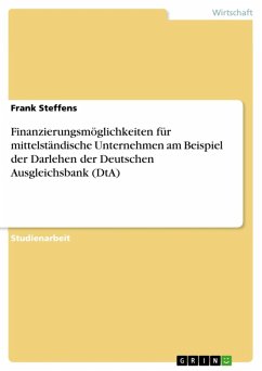 Finanzierungsmöglichkeiten für mittelständische Unternehmen am Beispiel der Darlehen der Deutschen Ausgleichsbank (DtA) (eBook, ePUB)