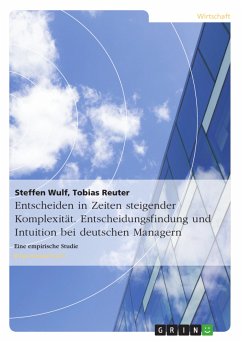 Entscheiden in Zeiten steigender Komplexität. Entscheidungsfindung und Intuition bei deutschen Managern (eBook, PDF) - Wulf, Steffen; Reuter, Tobias