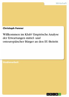 Willkommen im Klub? Empirische Analyse der Erwartungen mittel- und osteuropäischer Bürger an den EU-Beitritt (eBook, PDF) - Fenner, Christoph