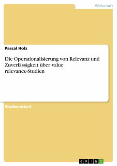 Die Operationalisierung von Relevanz und Zuverlässigkeit über value relevance-Studien (eBook, PDF) - Holz, Pascal