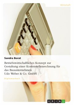 Betriebswirtschaftliches Konzept zur Gestaltung einer Kostenstellenrechnung für das Bauunternehmen Udo Weber & Co. GmbH (eBook, PDF) - Borat, Sandra