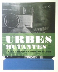 Urbes Mutantes: Latin American Photography 1941-2012