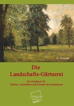 Die Landschafts-Gärtnerei - Petzold, E.