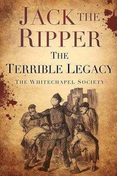 Jack the Ripper Terrible Legacy: The Terrible Legacy - The Whitechapel Society