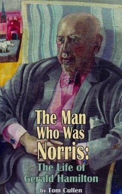 The Man Who Was Norris: The Life of Gerald Hamilton - Cullen, Tom