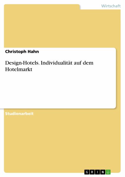 Design-Hotels. Individualität auf dem Hotelmarkt (eBook, PDF) Design-Hotels. Individualität auf dem Hotelmarkt (eBook, PDF)