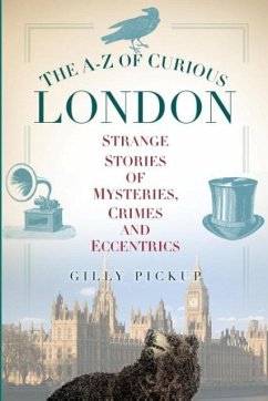 The A-Z of Curious London - Pickup, Gilly