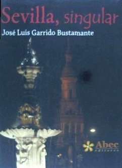Sevilla, singular - Garrido Bustamante, José Luis